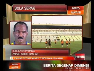 Piala FA: Pahang optimis tundukkan Kelantan