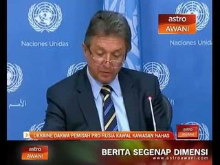 Ukraine dakwa pemisah pro-Rusia kawal kawasan nahas