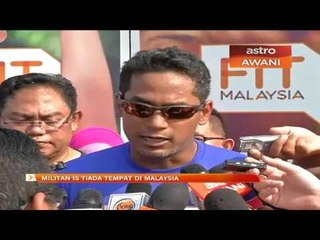 Militan IS tiada tempat di Malaysia