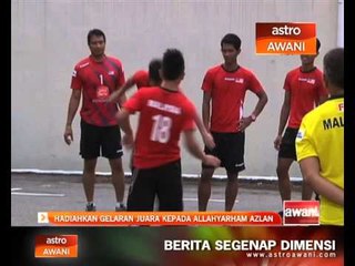 Hadiahkan gelaran juara buat Allahyarham Azlan