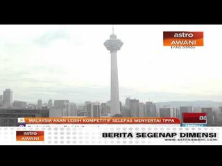 Malaysia akan lebih kompetitif selepas menyertai TPPA