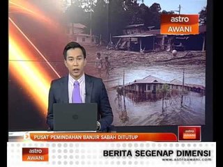 Pusat pemindahan banjir Sabah ditutup