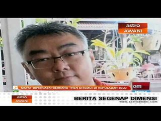 Mayat dipercayai Bernard Then ditemui di Kepulauan Jolo