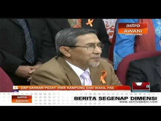 DAP sahkan pecat JKKK kampung dan wakil PAS