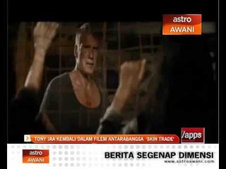 Tony Jaa kembali dalam filem antarabangsa 'Skin Trade'