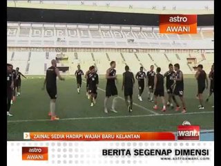 Download Video: Zainal sedia hadapi wajah baru Kelantan