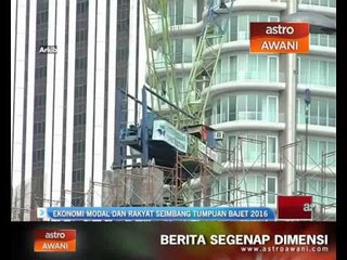 Ekonomi modal dan rakyat keseimbangan tumpuan Bajet 2016