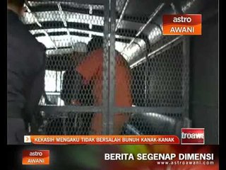 Mengaku tidak bersalah bunuh kanak-kanak
