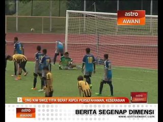 Ong Kim Swee titik berat aspek persefahaman, keserasian