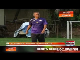 Felda United harap gol tidak dibolosi JDT