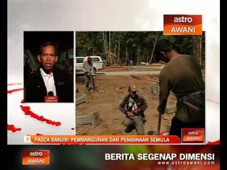 Pasca banjir: Pembangunan dan pembinaan semula