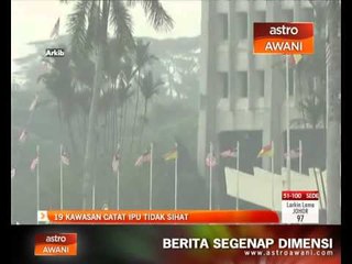 Jerebu: 19 kawasan catat IPU tidak sihat