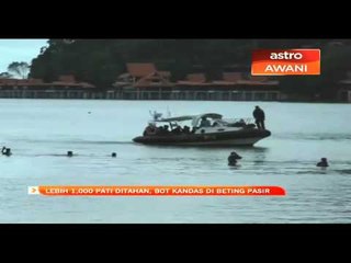 Lebih 1,000 PATI ditahan, bot kandas di beting pasir