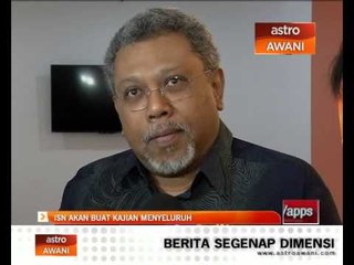 ISN akan buat kajian menyeluruh