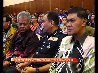 Segelintir bekas pemimpin ibarat orang 'gila talak' - Zahid