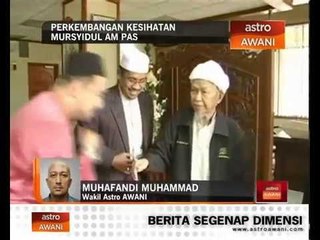 Perkembangan kesihatan Mursyidul Am Pas