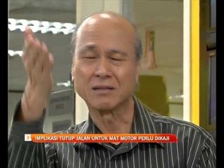 implikasi tutup jalan untuk 'Mat Motor' perlu dikaji