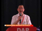 Lim Guan Eng persoal tindakan PKR tidak sokong DAP
