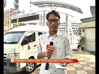 Pemandu tanpa lesen terus didakwa di mahkamah