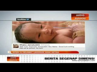 Isteri KJ selamat lahirkan anak ketiga