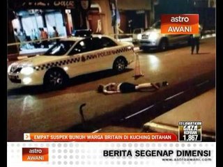 Empat suspek bunuh warga Britain di Kuching ditahan