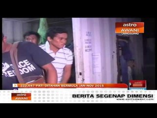 222,647 PATI ditahan bermula Jan-Nov 2015