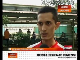 Kejayaan Sukan Asia beri motivasi