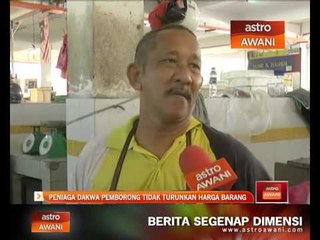 Peniaga dakwa pemborong tidak turunkan harga barang