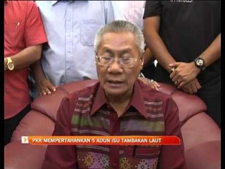 PKR mempertahankan 5 ADUN isu tambakan laut