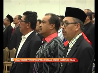 Umat Islam perlu waspada cubaan cemar institusi Islam
