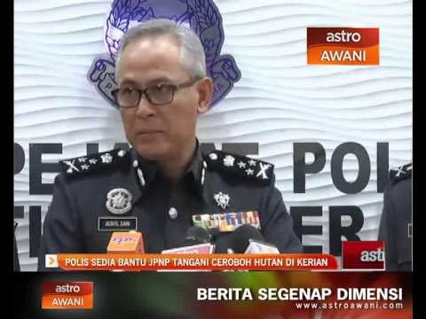 Polis sedia bantu JPNP tangani ceroboh hutan di Kerian
