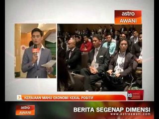 Kerajaan mahu ekonomi kekal positif