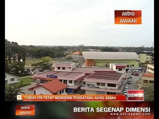 Tubuh JTK tetap mengenai pendatang asing Sabah