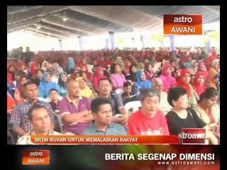 BR1M bukan untuk memalaskan rakyat