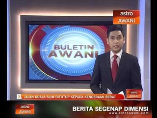 Jalan Kuala Slim ditutup kepada kenderaan berat