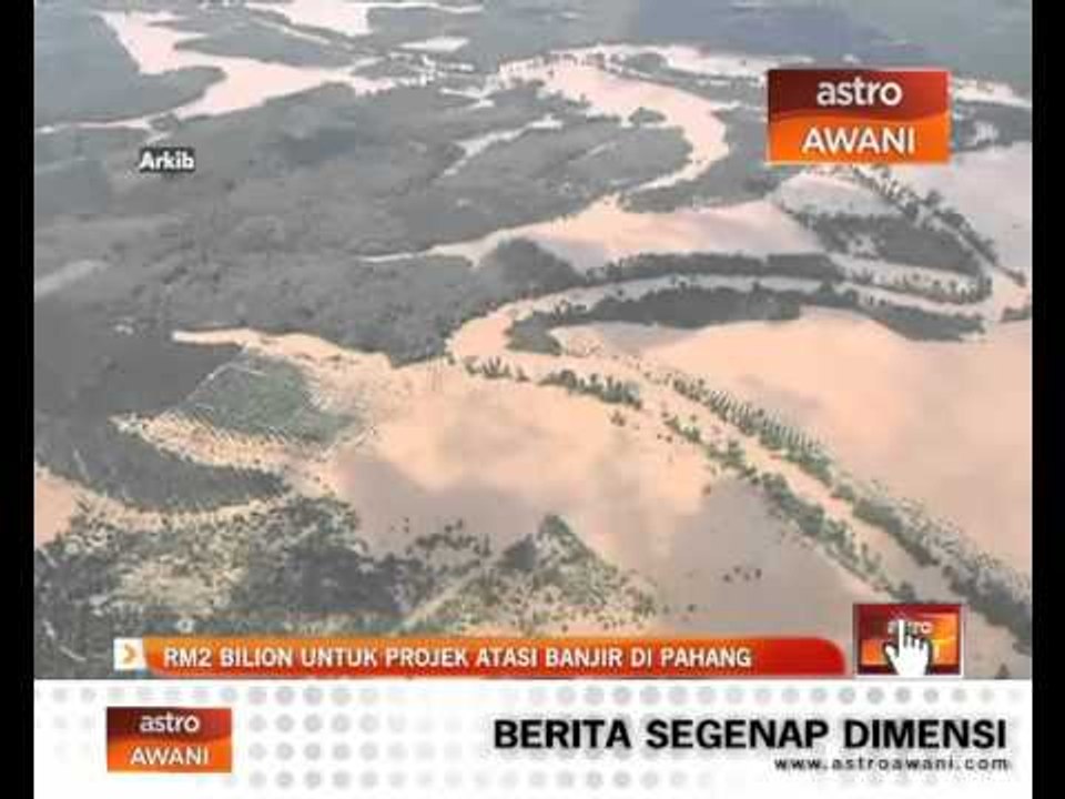 RM2 bilion untuk projek atasi banjir di Pahang
