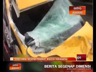 Video awal selepas pesawat #GE235 terhempas