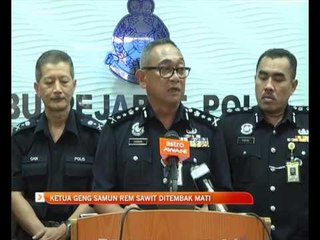 Ketua Geng Samun Rem Sawit ditembak mati