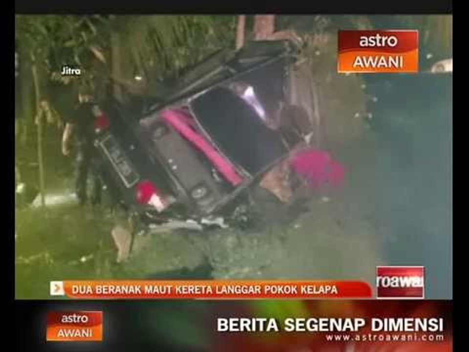 Dua beranak maut kereta langgar pokok kelapa