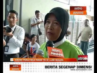 Jokowi perlu bela nasib TKI di luar negara