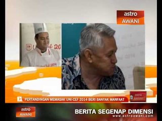 Pertandingan memasak UNI-CEF 2014 beri banyak manfaat