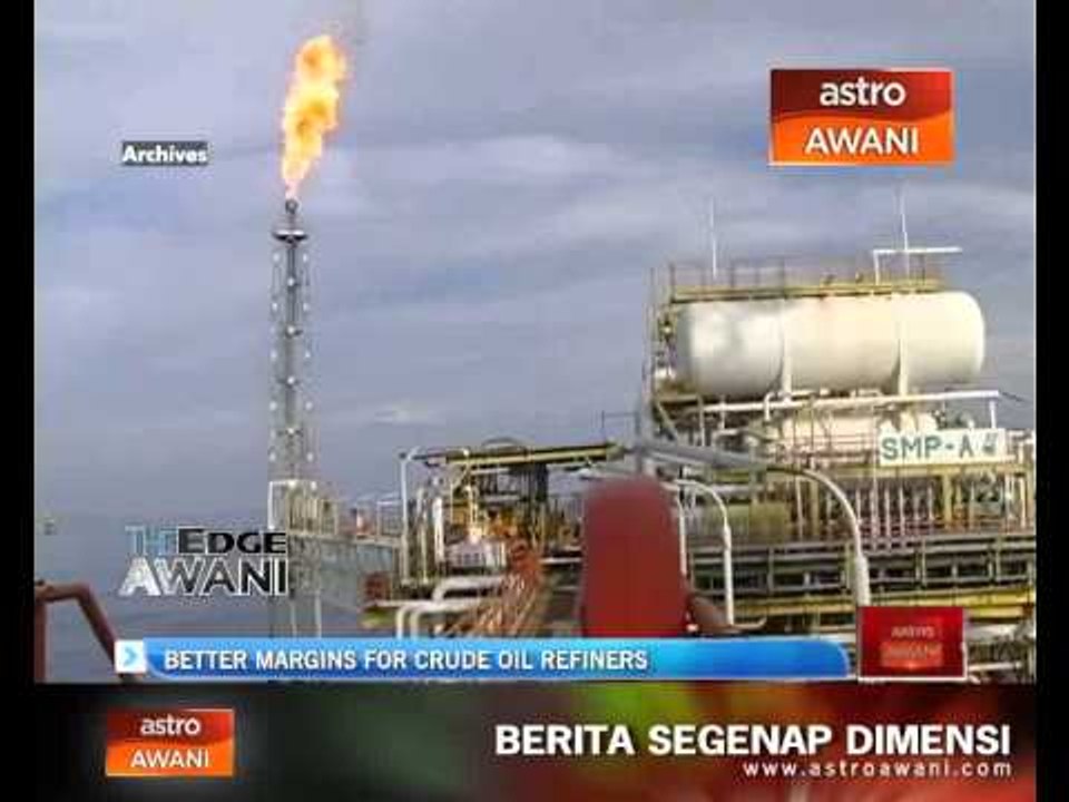 Better margins for crude oil refiners