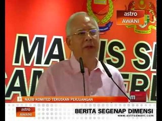 Najib komited teruskan perjuangan