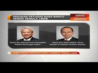 Kementerian Kewangan bantu semakan semula 1MDB