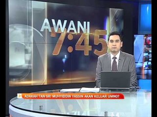 Adakah Tan Sri  Muhyiddin Yassin akan keluar UMNO?