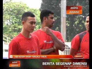 TNB ketepi sikap terlalu yakin