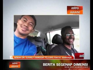 Arwah Dr.Suhaily dianggap pejuang ‘rakyat marhaen’