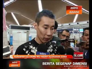 Persiapan Lee Chong Wei hadapi kejohanan dunia