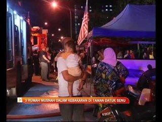 Tiga rumah musnah dalam kebakaran di Taman Dato' Senu