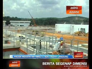 Projek industri air RMKe-11 beri faedah langsung